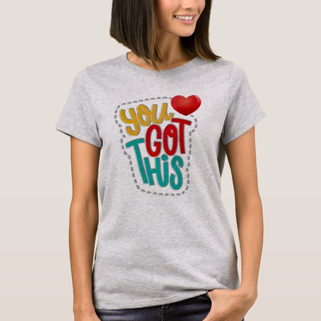 You Got this V1 T-Shirt (Front)