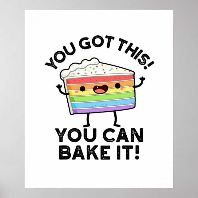 You Got This You Can Bake It Positive Cake Pun Poster (Front)