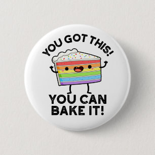 You Got This You Can Bake It Positive Food P 6 Cm Round Badge