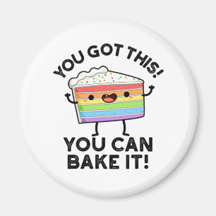 You Got This You Can Bake It Positive Food P Magnet
