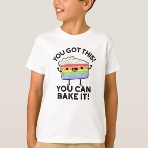 You Got This You Can Bake It Positive Food P T-Shirt