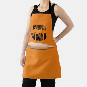 You Got To Role with It baker Apron