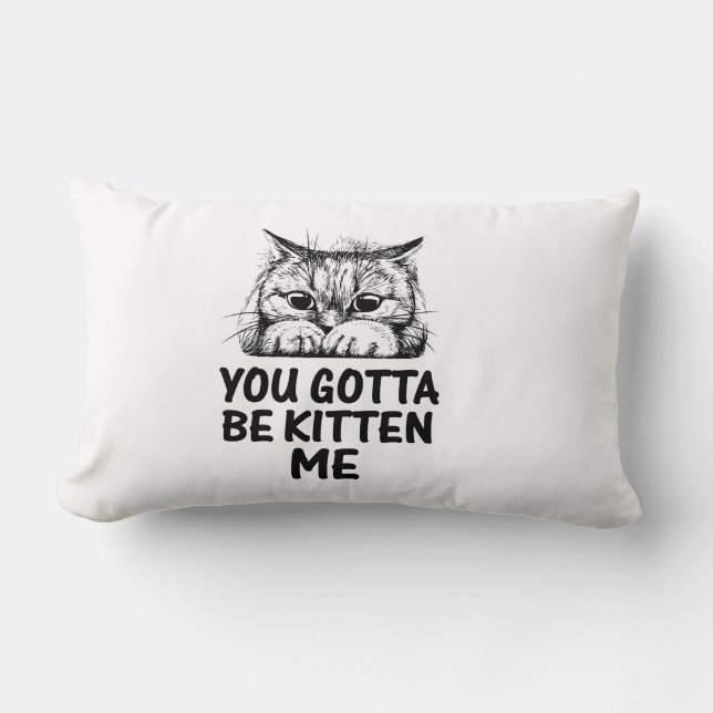 you gotta be kitten me | cats lover design  lumbar cushion (Front)