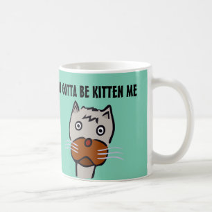 You gotta be kitten me, Coffee mugs