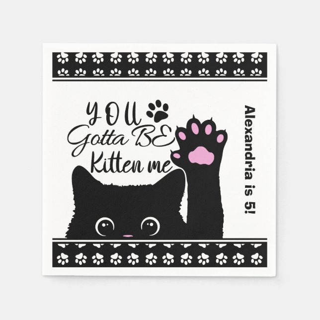 You Gotta Be Kitten Me Funny Cat Pattern Birthday Napkin (Front)