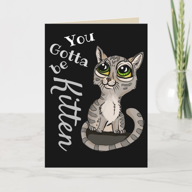 You Gotta be Kitten Pun Card (Front)