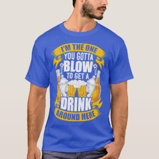 You Gotta Blow Bartending Bartender T-Shirt