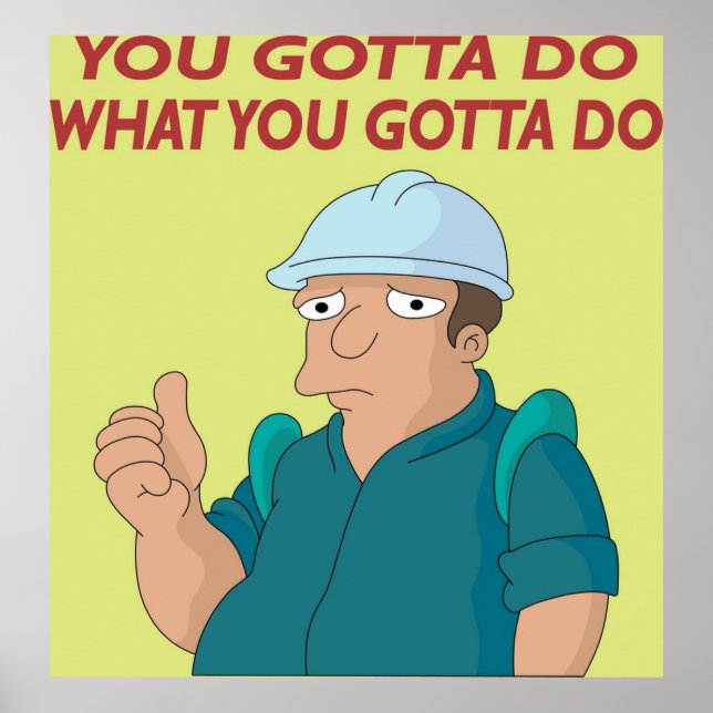 You Gotta Do What You Gotta Do Poster (Front)