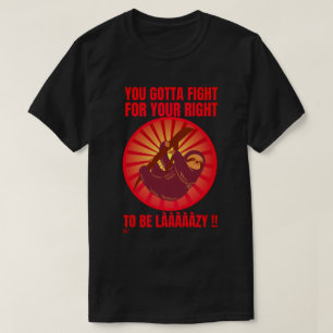 "YOU GOTTA FIGHT FOR YOUR RIGHT." funny lazy sloth T-Shirt