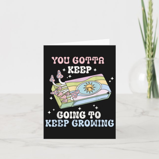 You Gotta Keep Going To Keep Growing Motivational  Card (Front)