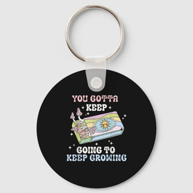 You Gotta Keep Going To Keep Growing Motivational  Key Ring (Front)
