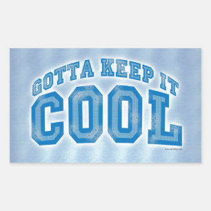You Gotta Keep It Cool Fun Saying Design Rectangular Sticker