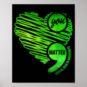 You Green Heart Semicolon Mental Health Awareness Poster