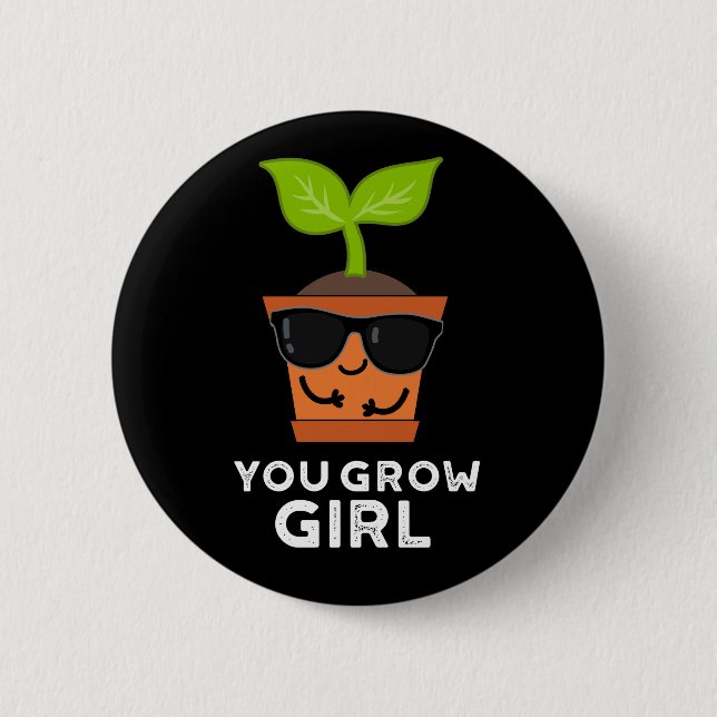 You Grow Girl Funny Plant Pun Dark BG 6 Cm Round Badge (Front)