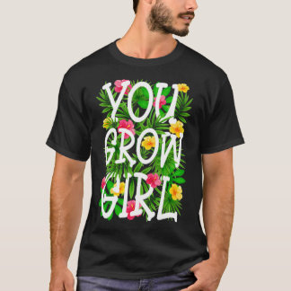 You Grow Girl Gardener Floral Type Spring Garden F T-Shirt