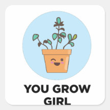 You grow Girl