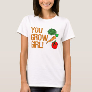 You Grow Girl T-Shirt