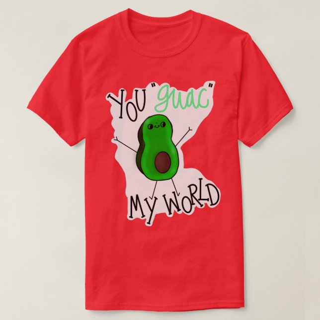 You guac my world 10 T-Shirt (Design Front)