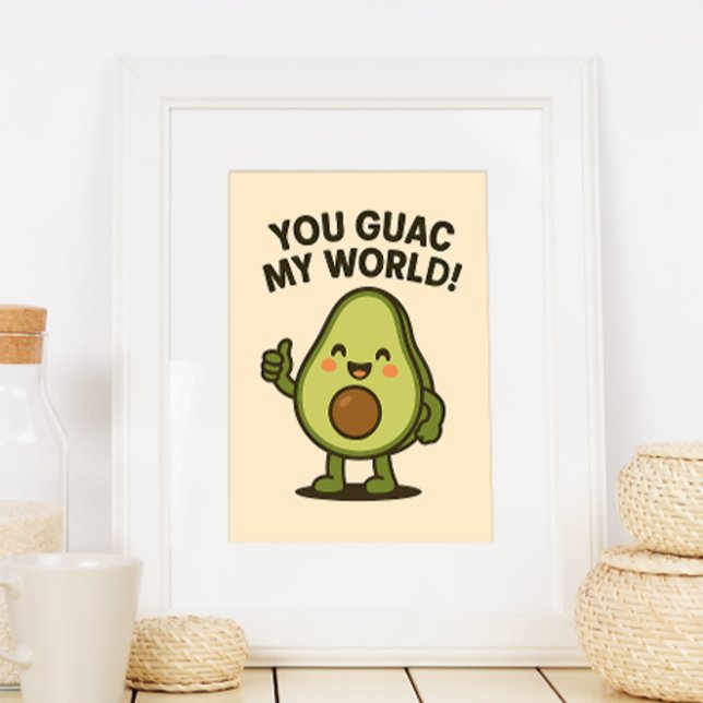 You Guac My World. Cute Funny Kawaii Avocado Pun Poster (Creator Uploaded)
