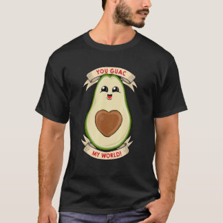 You Guac My World T-Shirt