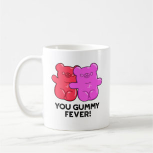 You Gummy Fever Funny Candy Pun Coffee Mug