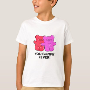 You Gummy Fever Funny Candy Pun  T-Shirt