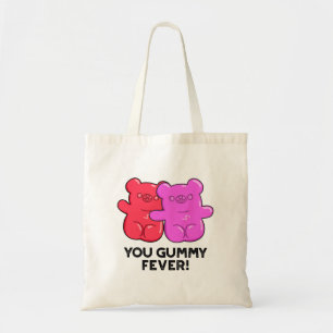 You Gummy Fever Funny Candy Pun  Tote Bag