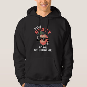 You Gyatt To Be Kidding Me Funny Gyatt Peach Meme  Hoodie