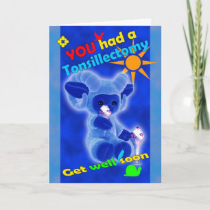 You had a Tonsillectomy get well soon Card