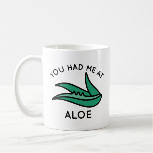 You Had Me At Aloe Coffee Mug