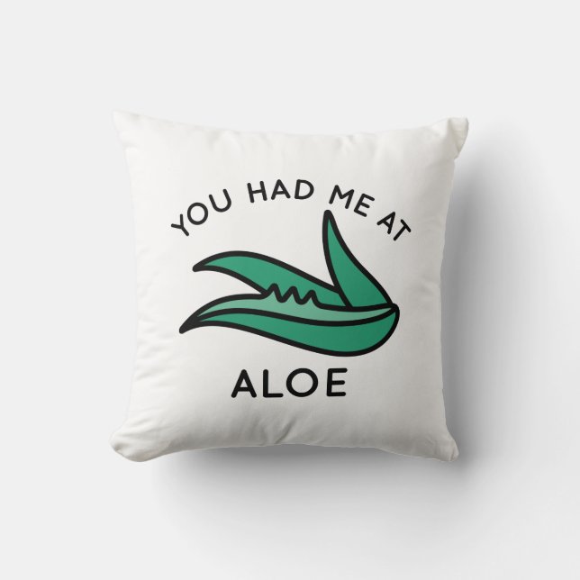 You Had Me At Aloe Cushion (Front)