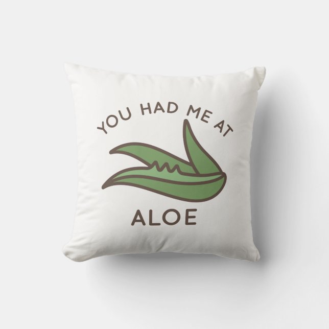 You Had Me At Aloe Cushion (Front)