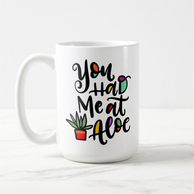 You Had Me at Aloe, hand lettered Coffee Mug (Left)