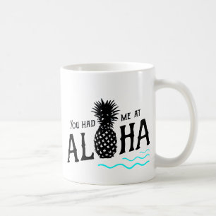YOU HAD ME AT ALOHA COFFEE MUG