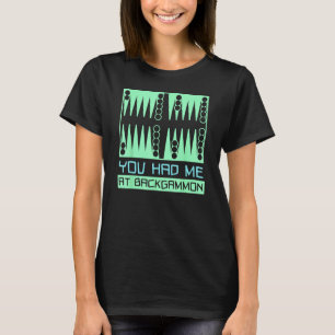 You Had Me At Backgammon Player T-Shirt