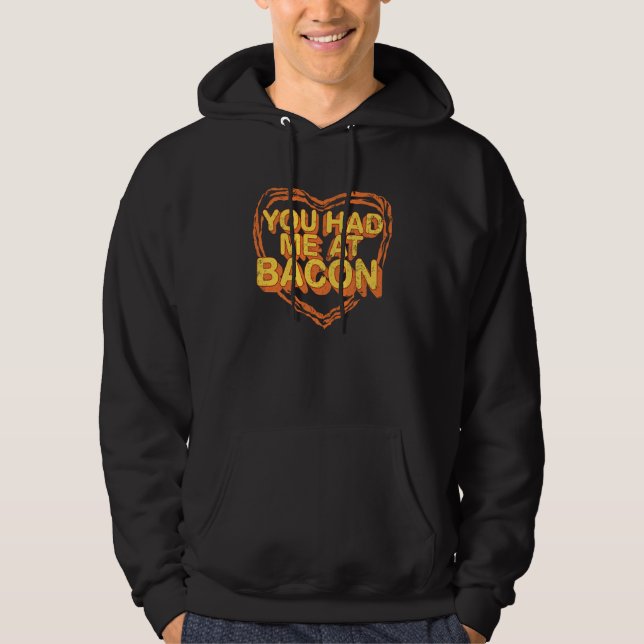 You Had Me At Bacon Cool Bacon Hoodie (Front)