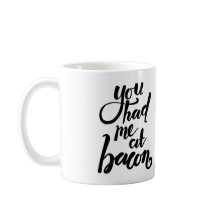 You had me at bacon - funny quote mug