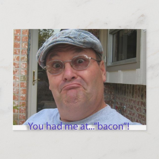 You had me at bacon! postcard (Front)