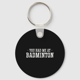 You Had Me At Badminton Shuttle Badminton Player S Key Ring
