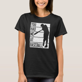 You Had Me At Baseball T-Shirt
