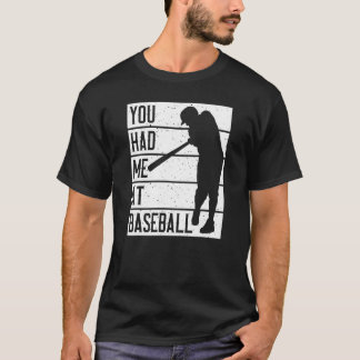 You Had Me At Baseball T-Shirt