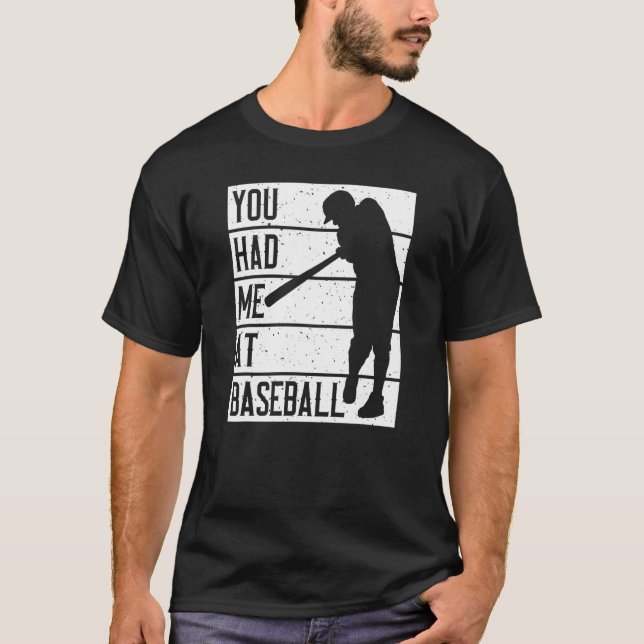 You Had Me At Baseball T-Shirt (Front)