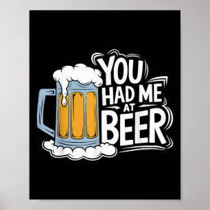 You Had Me At Beer Poster