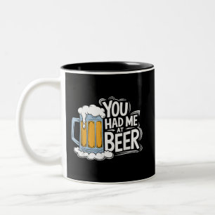 You Had Me At Beer Two-Tone Coffee Mug