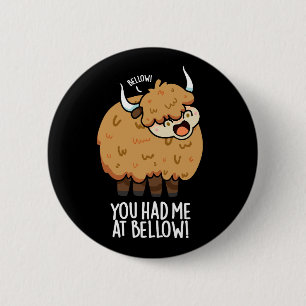You Had Me At Bellow Funny Yak Pun Dark BG 6 Cm Round Badge