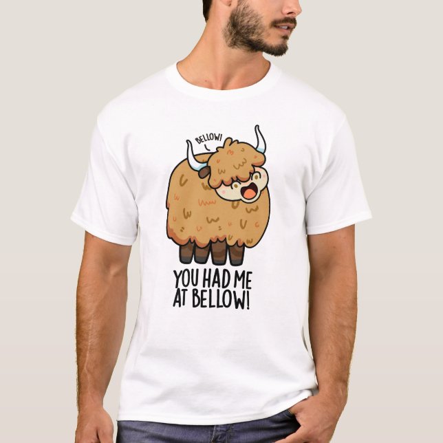 You Had Me At Bellow Funny Yak Pun  T-Shirt (Front)