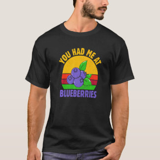 You Had Me At Blueberry Fruit  Blueberry T-Shirt
