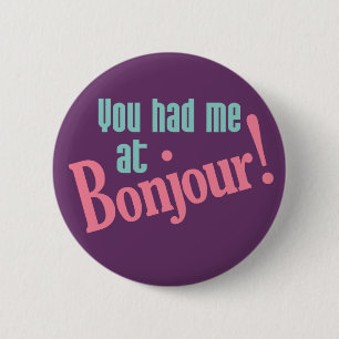 You Had Me at Bonjour! buttons