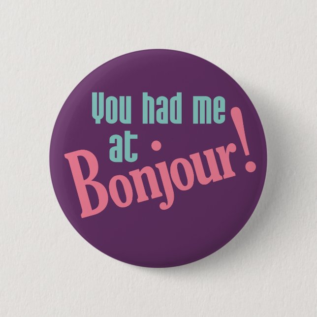 You Had Me at Bonjour! buttons (Front)