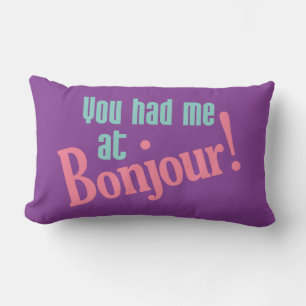 You Had Me at Bonjour! custom pillow
